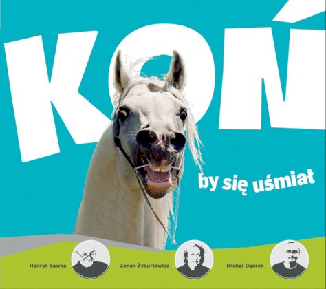 koń by się uśmiał