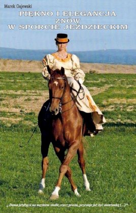 Piękno i elegancja znów w sporcie jeździecklim.