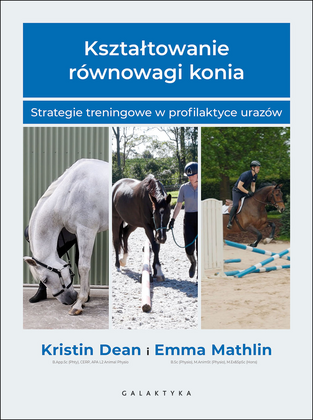 Kształtowanie równowagi konia. Strategie treningowe w profilaktyce urazów Kształtowanie równowagi konia. Strategie treningowe w profilaktyce urazów