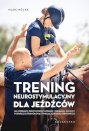 Trening neurostymulacyjny dla jeźdżców. Jak poprawić efektywność dosiadu i działania pomocy w oparciu o prawidłową stymulację układu nerwowego Trening neurostymulacyjny dla jeźdżców. Jak poprawić efektywność dosiadu i działania pomocy w oparciu o prawidłową stymulację układu nerwowego